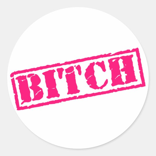 Bitch Stamp Classic Round Sticker