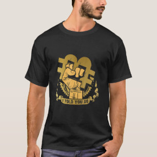 Bitcoin Billionaires Blockchain - I Told You So T-Shirt