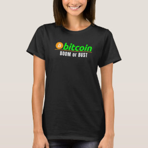 Bitcoin Boom Or Bust Bitcoin Blockchain Hodl Cryp T-Shirt
