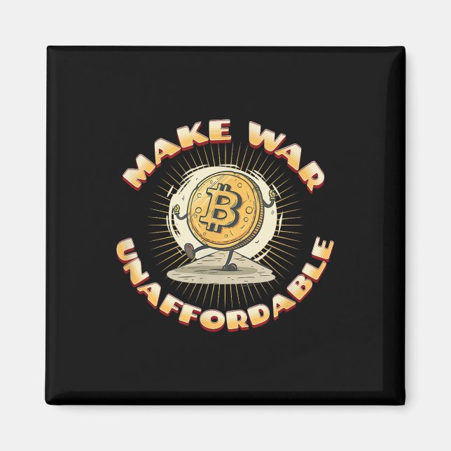 Bitcoin Cryptocurrency Make War Unaffordable Anti  Magnet (Front)