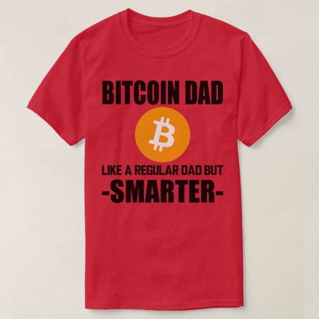 Bitcoin dad like a regular dad but smarter T-Shirt (Design Front)