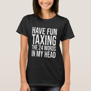 Bitcoin Have Fun Taxing The 24 Words In My Head M T-Shirt