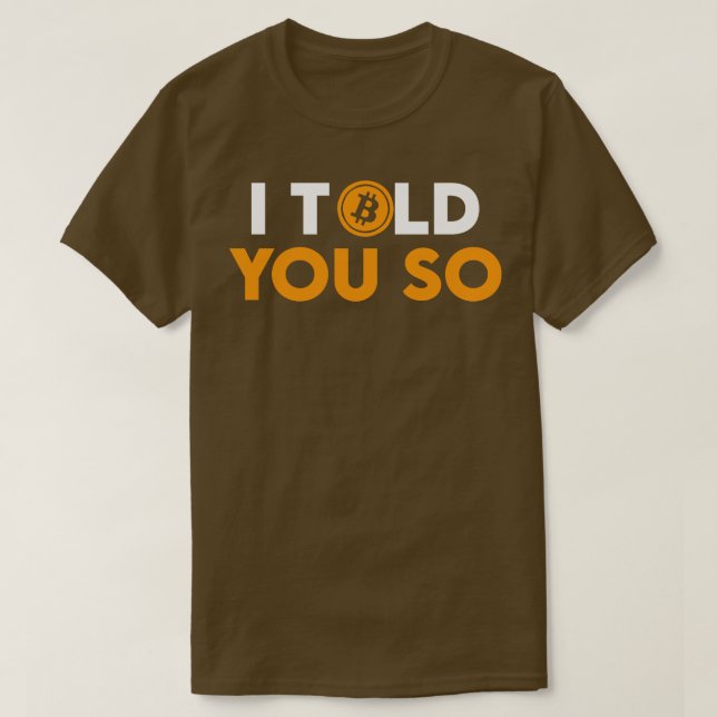 Bitcoin I Told You So T-Shirt (Design Front)