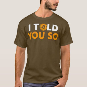 Bitcoin I Told You So T-Shirt