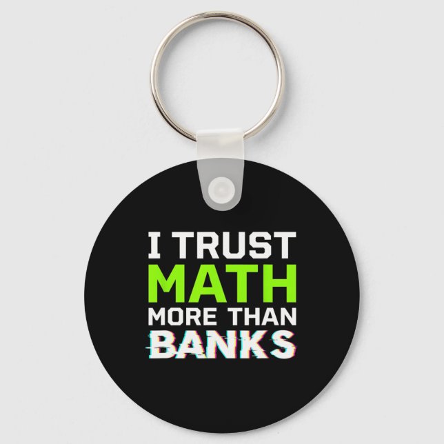 Bitcoin I Trust Math More Than Banks Funny Teacher Key Ring (Front)