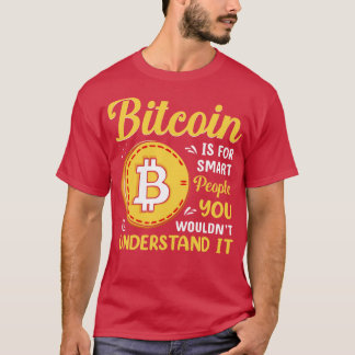 Bitcoin is for smart people Funny Bitcoin Pun T-Shirt