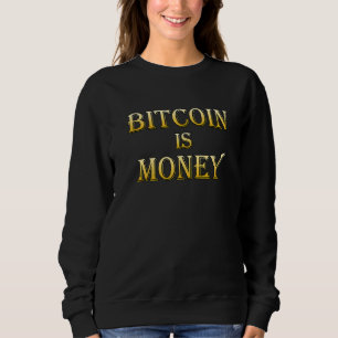 Bitcoin Is Money Btc Blockchain Crypto Sound Mone Sweatshirt