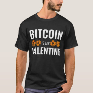 BITCOIN IS MY VALENTINE Fun Cryptocurrency T-Shirt