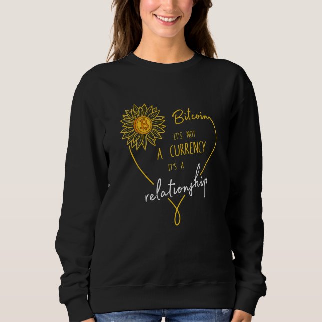 Bitcoin It's Not A Currency It's A Relationship Cr Sweatshirt (Front)
