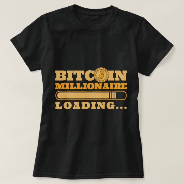 Bitcoin Millionaire Loading Crypto Cryptocurrency  T-Shirt (Design Front)