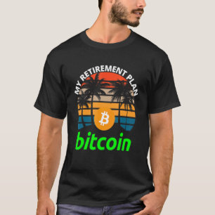 Bitcoin My Retirement Plan Blockchain Btc Crypto H T-Shirt