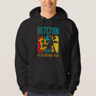 Bitcoin My Retirement Plan Digital Crypto Currency Hoodie