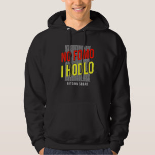 Bitcoin No Fomo I Hodl Crypto Currency Apparel Hoodie