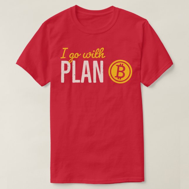 Bitcoin Plan B Crypto Investor Bitcoins Money T-Shirt (Design Front)