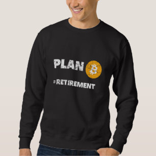 Bitcoin Plan B Retirement Crypto Btc Cryptocurrenc Sweatshirt