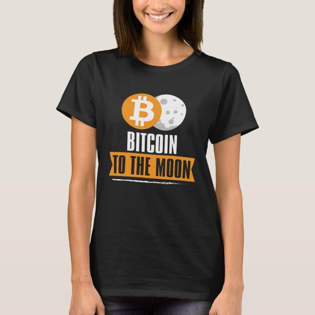 Bitcoin to the Moon  BTC T-Shirt (Front)