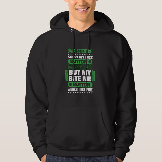 Bite Button Works Fine Data Scientist and Data Sci Hoodie (Front)