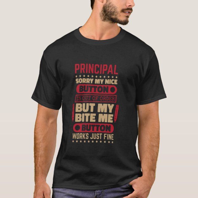 Bite Button Works Principal for School Principal T T-Shirt (Front)