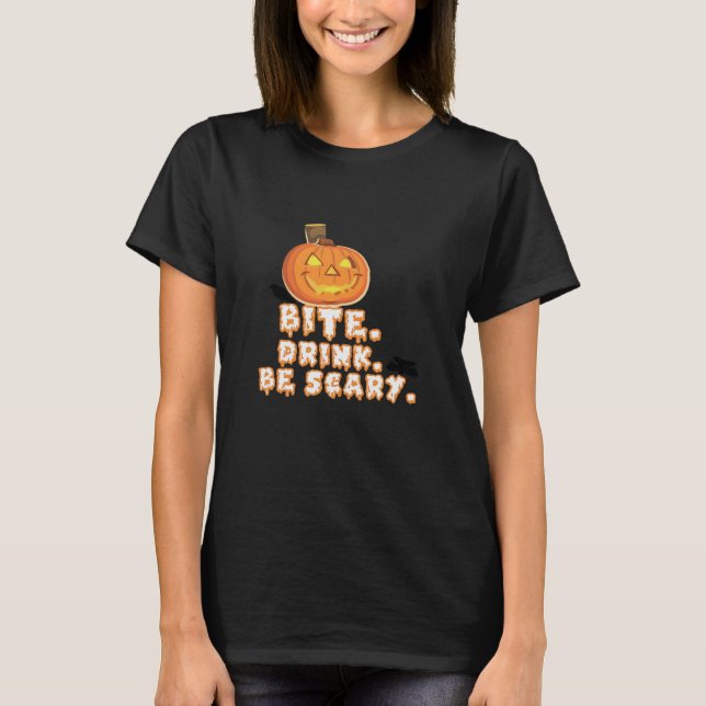 Bite Drink Be Scary Halloween T-Shirt (Front)
