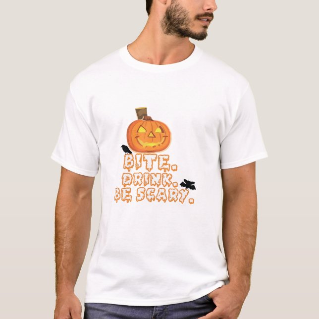 Bite Drink Be Scary Halloween T-Shirt (Front)