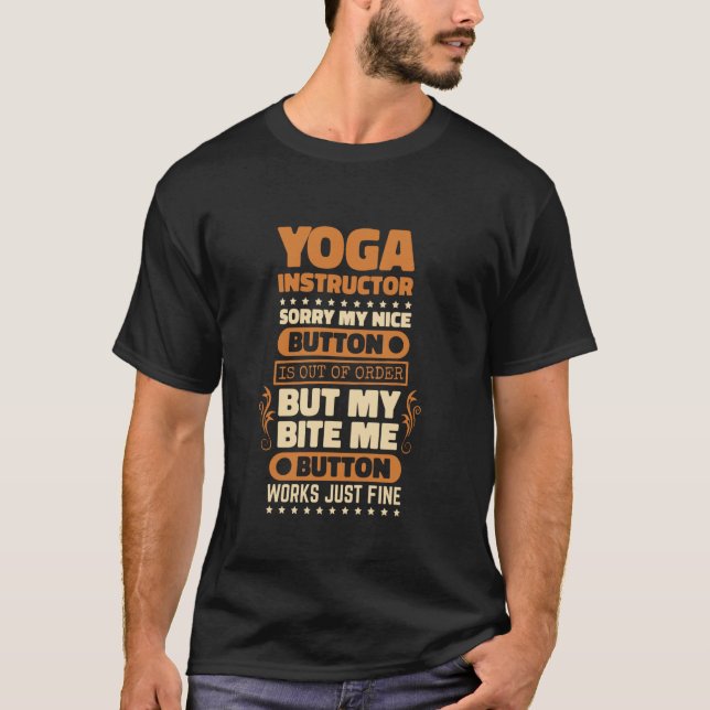 Bite Me Button Works Yoga Instructor Design for Yo T-Shirt (Front)
