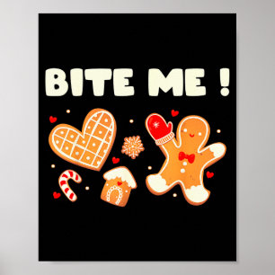 Bite Me Cookie Baking Team Holiday Gingerbread Chr Poster