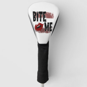 Bite me - Cool Quote - Halloween - Bat Golf Head Cover
