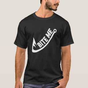 Bite Me Fishing Fisherman Fish Hook Fishing Humour T-Shirt