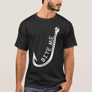 bite me fishing T-Shirt