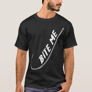 BITE ME - Fishing T-Shirt