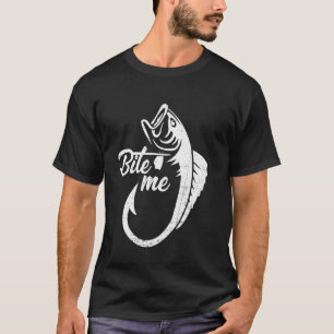 Bite Me Funny Baiter Fishing Lover Fisherman Sayin T-Shirt