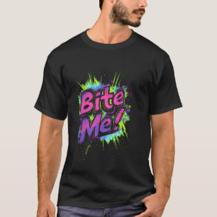 Bite Me! Retro 80s Gen X Sarcastic Snarky Comeback T-Shirt