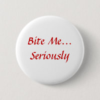 Bite Me... Seriously