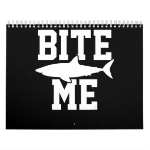 Bite Me - Shark Marine Biology Gift - Animal Ocean Calendar