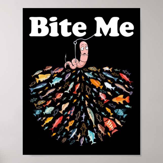 Bite Me Unique Fishing - Gift For Fishing Lovers  Poster (Front)
