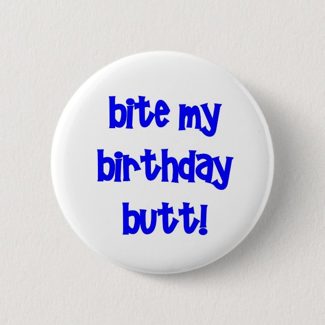 Bite my birthday butt! 6 cm round badge (Front)