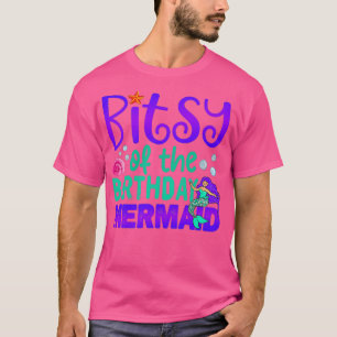 Bitsy Of The Birthday Mermaid Funny Sister Birthda T-Shirt