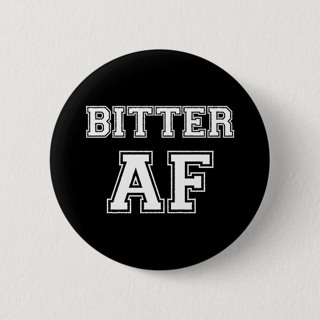 BITTER AF 6 CM ROUND BADGE (Front)