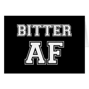 BITTER AF CARD
