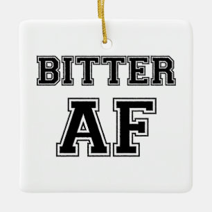 BITTER AF CERAMIC ORNAMENT