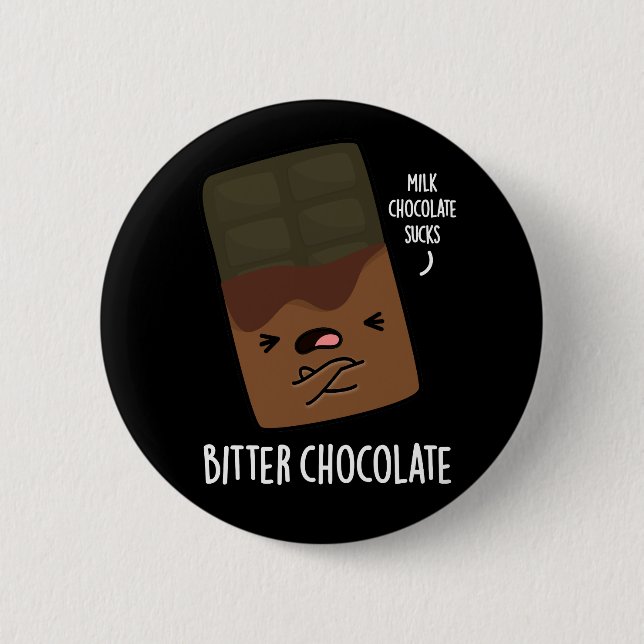 Bitter Chocolate Funny Candy Pun Dark BG 6 Cm Round Badge (Front)