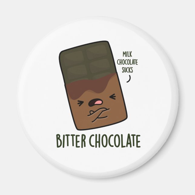 Bitter Chocolate Funny Candy Pun  Magnet (Front)