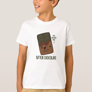 Bitter Chocolate Funny Candy Pun T-Shirt
