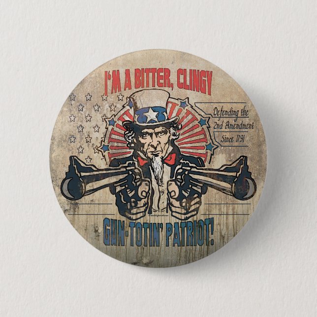 Bitter, Clingy Gun Toting Patriot 6 Cm Round Badge (Front)