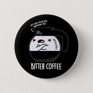 Bitter Coffee Funny Coffee Pot Pun Dark BG 6 Cm Round Badge
