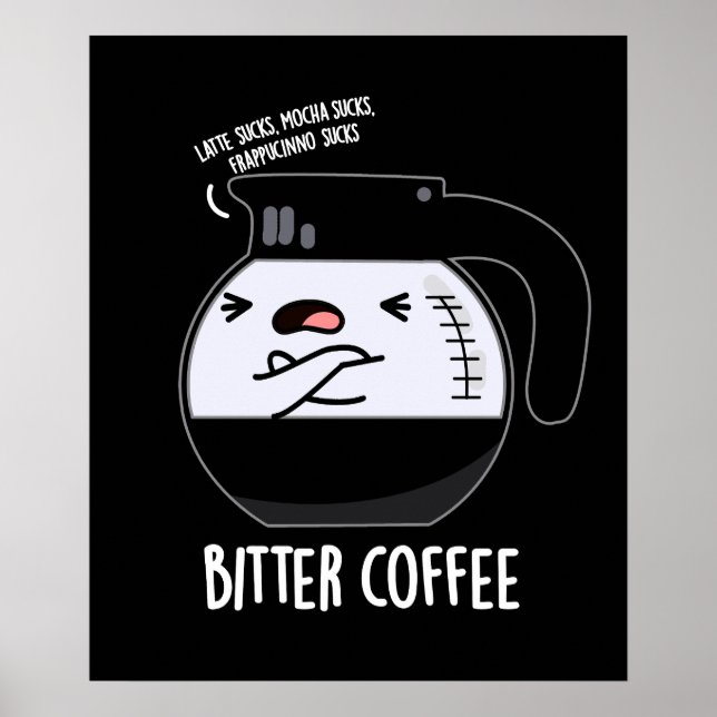 Bitter Coffee Funny Coffee Pot Pun Dark BG Poster (Front)