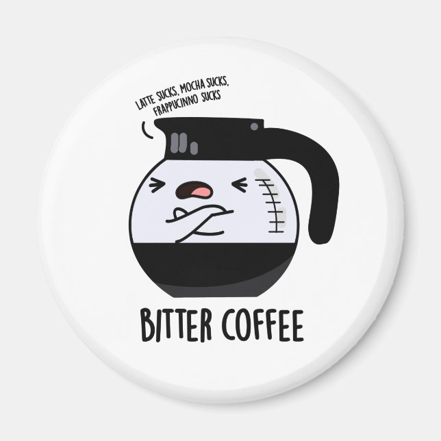 Bitter Coffee Funny Coffee Pot Pun Magnet (Front)