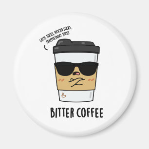 Bitter Coffee Funny Drink Pun Magnet