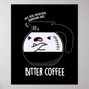 Bitter Coffee Funny Food Pun Dark BG Poster