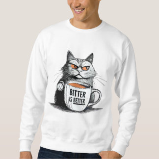 Bitter Is Better – Bold Coffee Lover Quote Design Sweatshirt